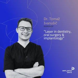 Laser in oral surgery & implantology - Workshop ID Dr. Tomaž Ivanušič